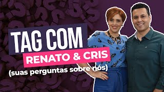 TAG COM RENATO E CRISTIANE (suas perguntas sobre nós)