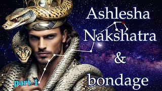 Ashlesha nakshatra and bondage