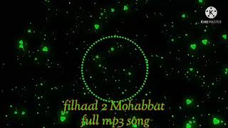 filhaal 2 Mohabbat full MP3 song. Akshay Kumar. ammy Virk arvindr Khaira. jaani. Bprak.. 🔥