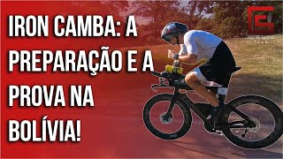 Iron Camba: A Preparação e a prova de Fellipe Santos na Bolívia!