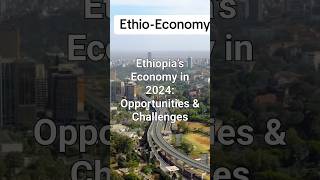 Ethiopia’s Economy in 2024 #atwima #ethiopia #habesha