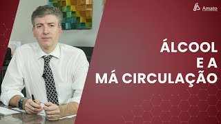 Álcool e a Má Circulação: O Que os Médicos Não Contam!