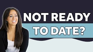 6 Signs You Aren't Ready To Date | Romantic Relationship Advice