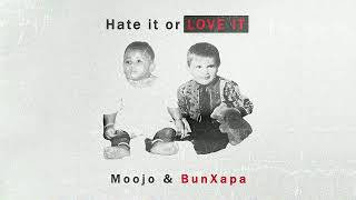 Moojo & Bun Xapa - Hate it or Love it