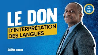 Le don d’interprétation des langues | Vie Spirituelle Pratique | Prophète Assemien Kouakou