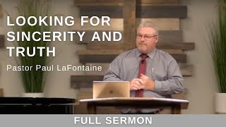 2023.07.05 - Bro. Paul LaFontaine - Looking for Sincerity and Truth