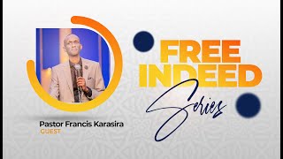 Free Indeed- Imbaraga zo kwiyiriza ubusa mu kurinda umudendezo-With Pr Francis