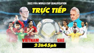 TRỰC TIẾP VIỆT NAM VS UAE VÒNG LOẠI WORLD CUP 2022