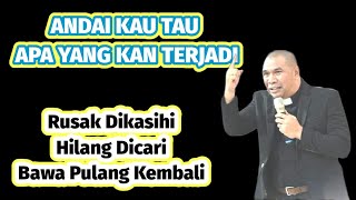 Pdt Yandi Manobe, RUSAK DIKASIHI HILANG DICARI LALU BAWA PULANG KEMBALI,