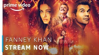 Fanney Khan | Anil Kapoor, Aishwarya Rai Bachchan, Rajkummar Rao | Stream Now | Amazon Prime Video