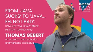 From āJava Sucksā to āJavaā¦Eh, Not Badā: Vert.x & Java 21 - Thomas Gebert | Lambda Days 2025