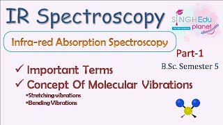 IR Spectroscopy Organic Chemistry|Molecular Vibrations| Part 1|BSc 5th Sem | Infrared Spectroscopy|