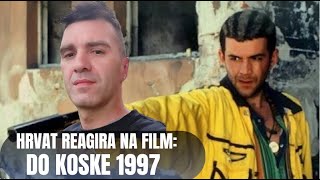 Hrvat Reagira na Film: DO KOSKE 1997