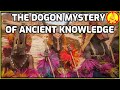 The Dogon Mystery of Ancient Knowledge