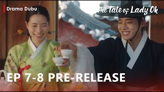 The Tale of Lady Ok  | Episode 7-8 Pre-Release \u0026 Spoiler | Lim Ji Yeon | Choo Yeong Woo [ENG SUB]