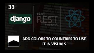 33 - Add Colors to Countries to Use it in Visuals - Django | DRF | React w. Data Analysis