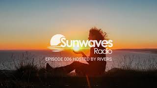 Sunwaves Radio Episode 006 | Hosted by Rivers