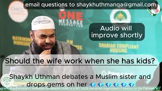 😡🫨😬HEATED DEBATE!! Sh Uthman debates a Muslim sister - wife working a job with kids + feminist ideas