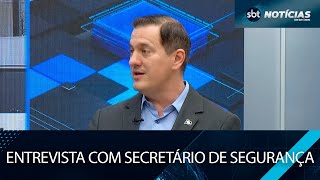 Entrevista com Secretário de segurança