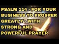 PSALM 114   For your Business to Prosper Greatly   with Strong and Powerful Prayer