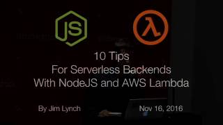 Jim Lynch - Tips For Serverless Node.js Scripts With AWS Lambda