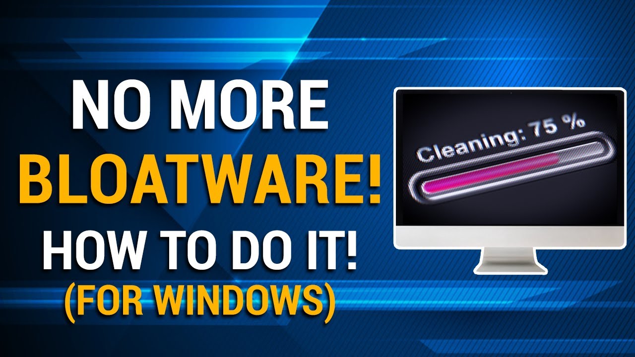 How To Declutter Your PC: A Step-by-Step Guide To Removing Bloatware ...