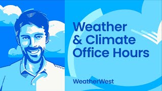 Weather and climate office hours by Weather West: 12/16/24: Wildfire, tornado, & earthquake edition