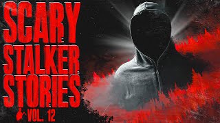 7 True Scary Stalker Horror Stories (Vol. 12)
