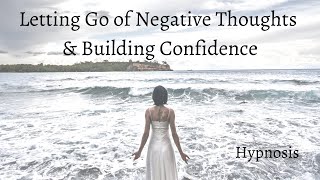 Letting Go of Negative Thoughts & Building Confidence Hypnosis | Suzanne Robichaud
