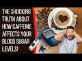 The Shocking Truth About How Caffeine Affects Your Blood Sugar Levels! | Coffee Buzz Club |