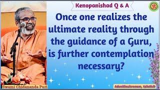 Once one realizes the ultimate reality through the Guru, is further contemplation necessary?