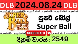 Super Ball 2549 2024.08.24 Lottery Results Lotherai dinum anka 2549 DLB Jayaking Show