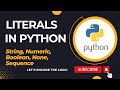 Literals in Python || String, Numeric, Sequence, Boolean, None || Python Tutorials for Beginners