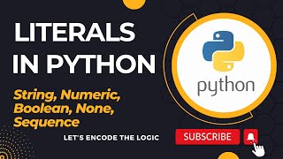 Literals in Python || String, Numeric, Sequence, Boolean, None || Python Tutorials for Beginners