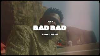 Juls — Bad Bad feat  Tendai