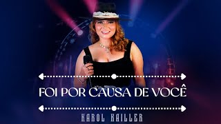 Karol Kailler - FOI POR CAUSA DE VOCÊ (clipe oficial)