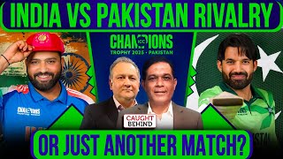 India Vs Pakistan Rivalry | Or Just Another Match? | Caught Behind