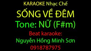 [KARAOKE] SỐNG VỀ ĐÊM - TONE NỮ (F#m) - NHỚ VỀ EM chế