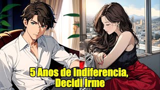 Después de Cinco Años de Indiferencia, Tomé la Decisión de Irme | Drama de Corazón