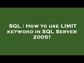 SQL : How to use LIMIT keyword in SQL Server 2005?