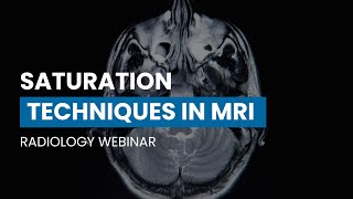 MRI Saturation Techniques Webinar: Fat, Water, and Tissue Saturation, Saturation Bands, and More