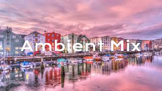 [Ambient Mix] - Wonderful Ambient Music | Background Music For Dreaming | Deep Meditation Music