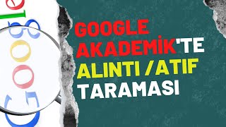 Google Akademikte Alıntı/Atıf Taraması Nasıl Yapılır?