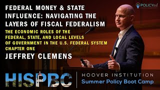 Jeffrey Clemens on Federal Money \u0026 State Influence: The Layers of Fiscal Federalism | Ch.1 | HISPBC