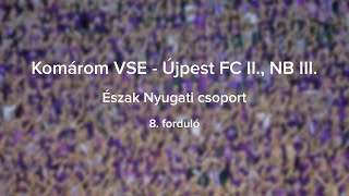 Komárom VSE - Újpest FC II., NB III., Észak Nyugati csoport, 8.forduló