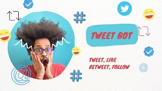 Creating a Twitter bot that creates Tweets, Likes, Retweets and Follows Pt1