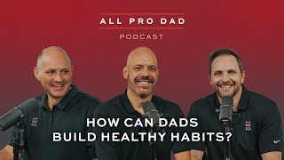 How Can Busy Dads Build Healthy Habits?