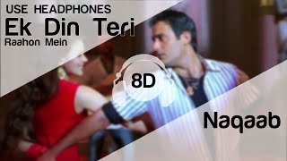 Ek Din Teri Raahon Mein 8D Audio Song (Naqaab) Javed Ali (HIGH QUALITY)
