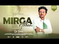 MIRGA ABBAA! Singer EFA DESISA  2023