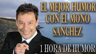 1 Hora con el Mejor Humor del Mono Sánchez mejor humor chistes mexicanos